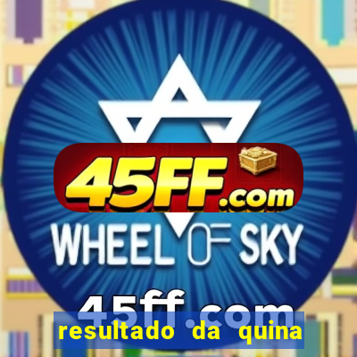 resultado da quina giga sena
